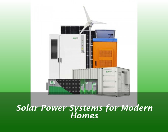 Solar Power Systems for Modern Homes